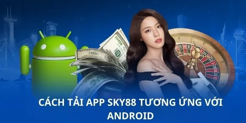 Tải App Sky88 – Giải Trí Cực Chất Cùng Nhận Quà Cực Đã 2 Cách cài đặt app Sky88 trên thiết bị di động