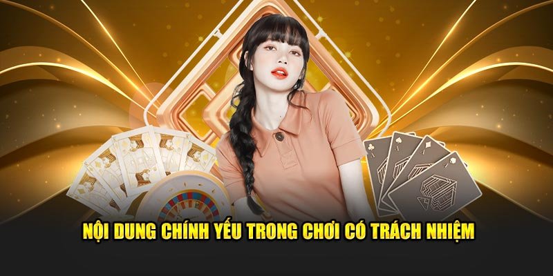 Chơi Có Trách Nhiệm - Cá Cược An Toàn Và Minh Bạch 2 Quy tắc tham gia chơi có trách nhiệm