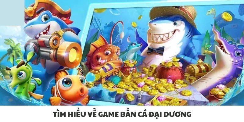Bắn Cá Đại Dương SKY88 - Khám Phá Cuộc Săn Cá Đỉnh Cao 1 Giới thiệu về game bắn cá đại dương SKY88